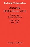 Aktuelle IFRS-Texte 2012: Deutsch - Englisch. IFRS, IFRIC, IAS, SIC, Rechtsstand: 1. Juli 2012