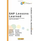 SAP Lessons Learned--Human Capital Management: SAP Experts Share Experiences to Directly Impact Your Next Initiative