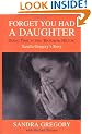 Forget You Had a Daughter: Doing Time in the Bangkok Hilton - Sandra Gregory's Story