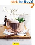 Suppen und knusprige Brote: Fein und...