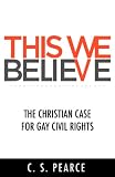 This We Believe: The Christian Case for Gay Civil Rights