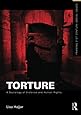 Torture: A Sociology of Violence and Human Rights (Framing 21st Century Social Issues)