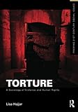 Torture: A Sociology of Violence and Human Rights (Framing 21st Century Social Issues)