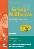 Produkt-Bild: Erfolg im Mathe-Abi 2012 Baden-W&uuml;rttemberg Wahlteil: &Uuml;bungsbuch Analysis und Geometrie mit vielen hilfreichen Tipps und ausf&uuml;hrlichen L&ouml;sungen