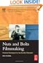 Nuts and Bolts Filmmaking: Practical Techniques for the Guerilla Filmmaker