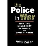 the police in war fighting insurgency terrorism and violent crime