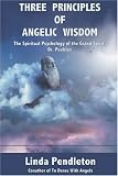 Three Principles of Angelic Wisdom: The Spiritual Psychology of the Grand Spirit, Dr. Peebles