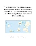 The 2009-2014 World Outlook for Factory-Assembled, Refrigeration-Type Heat Transfer Finned Gravity Coils Including Wetted-Surface and Dehumidifiers