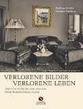 Verlorene Bilder, verlorene Leben - J&uuml;dische Sammler und was aus ihren Kunstwerken wurde - Melissa M&uuml;ller, Monika Tatzkow, Thomas Blubacher, Gunnar Schnabel