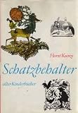 Produkt-Bild: Schatzbehalter alter Kinderb&uuml;cher. Vom besten aus den &Auml;lteren Deutschen Kinderliteratur. Inhalt: Kinderreim und Kinderlied. Enth&auml;lt: Fr. R&uuml;ckert, Gebr&uuml;der Grimm, Th. Storm, Th. Fontane, H. Scharrelmann u.v.a.