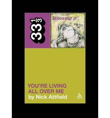 Dinosaur Jr.'s You're Living All Over Me (33 1/3) (Paperback) - Common