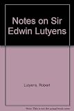 Notes on Sir Edwin Lutyens : two sets of notes for a lecture to the Art Workers Guild, June 18th 1969