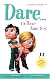 Dare... to Have Anal Sex (Positively Sexual)