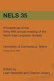 Proceedings of the Thirty-Fifth Annual Meeting of the North East Linguistic Society (Volume 1)