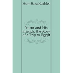 Yusuf and His Friends, the Story of a Trip to Egypt