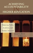 Achieving Accountability in Higher Education: Balancing Public, Academic, and Market Demands Achieving Accountability in Higher Education: Balancing Public, Academic, and Market Demands