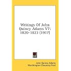 Writings Of John Quincy Adams V7: 1820-1823 (1917) by John Quincy Adams and Worthington Chauncey Ford