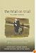 The Trial on Trial: Towards a Normative Theory of the Criminal Trial