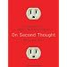 On Second Thought: Outsmarting Your Mind's Hard-Wired Habits