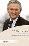 77 Wertsachen: Was gilt heute? (HERDER spektrum)