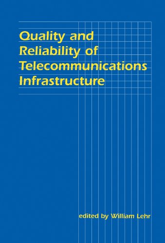 Quality and Reliability of Telecommunications Infrastructure (LEA Telecommunications Series)