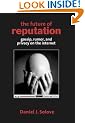 The Future of Reputation: Gossip, Rumor, and Privacy on the Internet