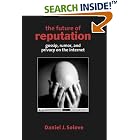 Click here to buy The Future of Reputation: Gossip, Rumor, and Privacy on the Internet by  Daniel J. Solove.