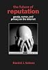 The Future of Reputation: Gossip, Rumor, and Privacy on the Internet