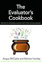 The Evaluator's Cookbook: Exercises for Participatory Evaluation with Children and Young People