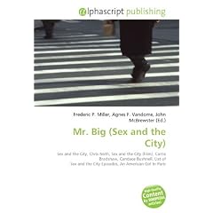 Mr. Big (Sex and the City): Sex and the City, Chris Noth, Sex and the City (Film), Carrie Bradshaw, Candace Bushnell, List of Sex and the City Episodes, An American Girl In Paris