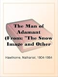 The Man of Adamant
(From: 'The Snow Image and Other Twice-Told Tales')