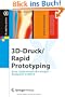3D-Druck/Rapid Prototyping: Eine Zukunftstechnologie - kompakt erkl�rt (X.media.press)
