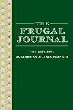 The Frugal Journal: The Ultimate Dollar and Cents Planner