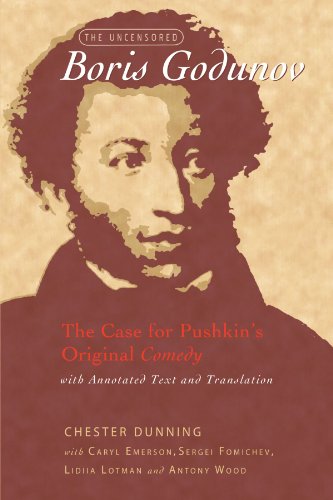 The Uncensored Boris Godunov: The Case for Pushkin's Original Comedy, with Annotated Text and Translation (Wisconsin Center for Pushkin Studies)