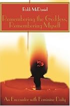 Remembering the Goddess, Remembering Myself: An Encounter with Feminine Deity