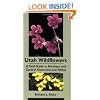 Utah Wildflowers: A Field Guide To Northern And Central Mountains And Valleys
