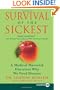 Survival of the Sickest: A Medical Maverick Discovers Why We Need Disease