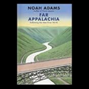 Far Appalachia: Following the New River North | [Noah Adams]