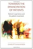 Towards an emancipation of patients : patients' experience and the patient movement