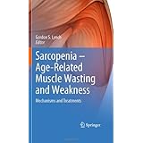 sarcopenia age related muscle wasting and weakness mechanisms and treatments
