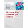 K�rperzentrierte Psychotherapie im Dialog: Grundla&hellip von Alfred K�nzler
