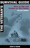 The Veteran's Survival Guide: How to File and Collect on VA Claims, Second Edition