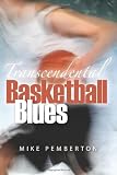 Transcendental Basketball Blues