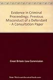Evidence in criminal proceedings : previous misconduct of a defendant : criminal law : a consultation paper