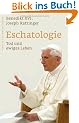 Eschatologie - Tod und ewiges Leben: Mit einem neuen Vorwort von Papst Benedikt XVI