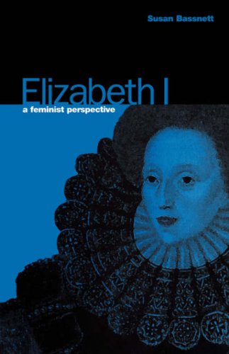 Elizabeth I: A Feminist Perspective (Berg Women's Series)