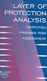 Layer of Protection Analysis: Simplified Process Risk Assessment (A CCPS Concept Book)