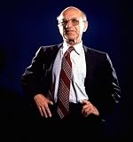 Milton Friedman: The Economy's New Clothes