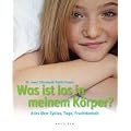 Was ist los in meinem K�rper: Alles �ber Zyklus, Tage, Fruchtbarkeit