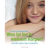 Was ist los in meinem K�rper: Alles �ber Zyklus, Tage, Fruchtbarkeitvon "Elisabeth Raith-Paula"